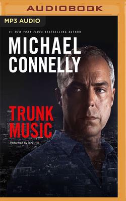 Trunk Music - Connelly, Michael, and Hill, Dick (Read by)