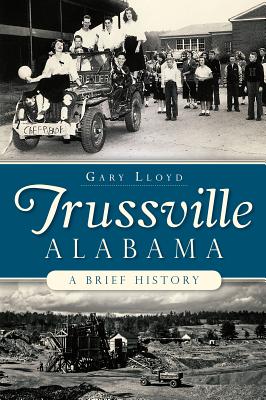 Trussville, Alabama:: A Brief History - Lloyd, Gary