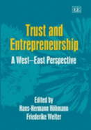 Trust and Entrepreneurship: A West-East Perspective - Hhmann, Hans-Hermann (Editor), and Welter, Friederike (Editor)