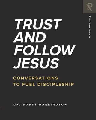 Trust and Follow Jesus: Conversations to Fuel Discipleship - Harrington, Bobby