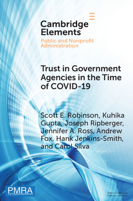 Trust in Government Agencies in the Time of COVID-19 - Robinson, Scott E, and Gupta, Kuhika, and Ripberger, Joseph