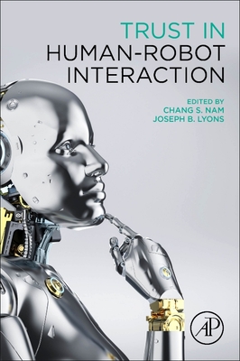 Trust in Human-Robot Interaction - Nam, Chang S (Editor), and Lyons, Joseph B (Editor)