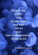 Trust in the Lord with All Your Heart, and Lean Not on Your Own Understanding. -Proverbs 3: 5: My Prayer Journal, For Meditation & Reflection for a Godly life.
