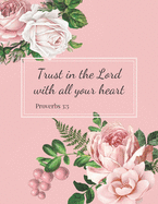 Trust in the Lord with all your Heart (Proverbs 3: 5): Daily Devotional PLANNER with 100 Bible Scriptures for 100 days