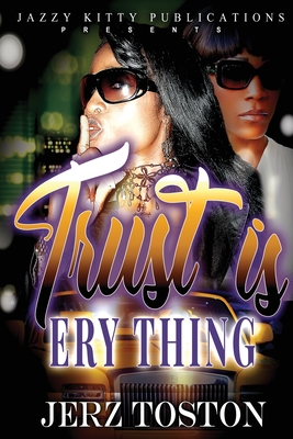 Trust is Ery Thing - Toston, Jerz, and Attaway, Anelda (Editor), and Kreativegrafiks (Cover design by)