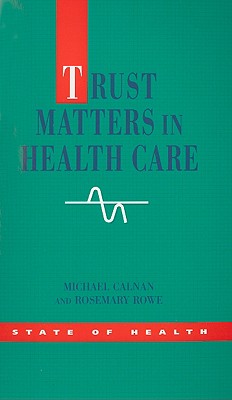 Trust Matters in Healthcare - Calnan, Michael, and Rowe, Rosemary