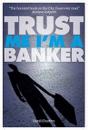 Trust Me, Im a Banker