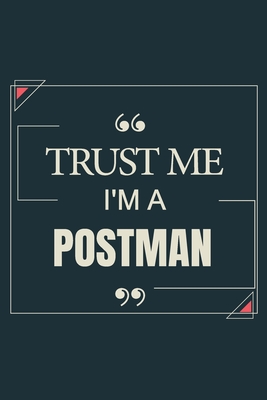 Trust Me I'm A Postman: Blank Lined Journal Notebook gift For Postman - Saeron, Ibrash