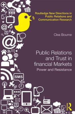 Trust, Power and Public Relations in Financial Markets - Bourne, Clea