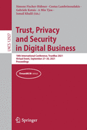 Trust, Privacy and Security in Digital Business: 18th International Conference, TrustBus 2021, Virtual Event, September 27-30, 2021, Proceedings