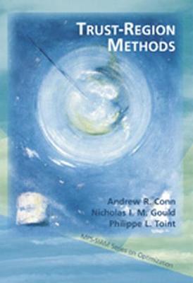 Trust Region Methods - Conn, Andrew R, and Gould, Nicholas I M, and Toint, Philippe L