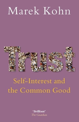 Trust: Self-Interest and the Common Good - Kohn, Marek