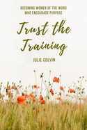 Trust the Training: Becoming Women of the Word who Encourage Purpose