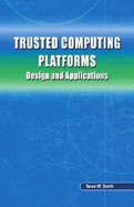 Trusted Computing Platforms: Design and Applications