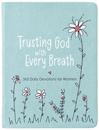 Trusting God with Every Breath: 365 Daily Devotions for Women