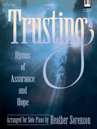 Trusting: Hymns of Assurance and Hope