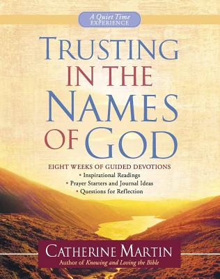 Trusting in the Names of God: A Quiet Time Experience - Martin, Catherine, M.a