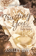 Trusting You: a Hadley Falls Novel