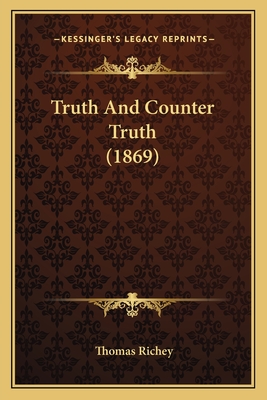 Truth and Counter Truth (1869) - Richey, Thomas