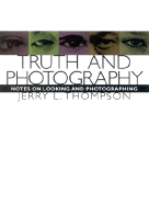 Truth and Photography: Notes on Looking and Photographing