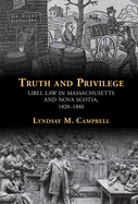 Truth and Privilege: Libel Law in Massachusetts and Nova Scotia, 1820-1840