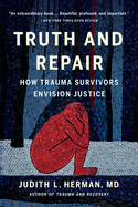 Truth and Repair: How Trauma Survivors Envision Justice