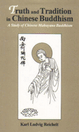 Truth and Tradition in Chinese Buddhism: A Study of Chinese Mahayana Buddhism