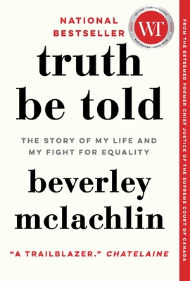 Truth Be Told: The Story of My Life and My Fight for Equality - McLachlin, Beverley