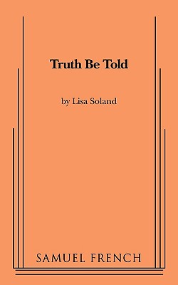 Truth Be Told - Soland, Lisa