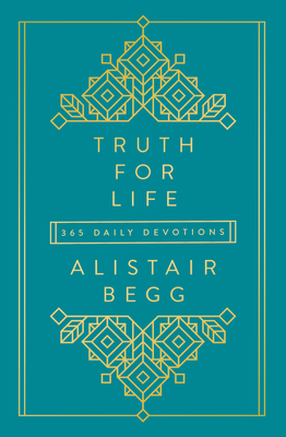 Truth for Life: 365 Daily Devotions1 - Begg, Alistair