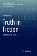 Truth in Fiction: Rethinking Its Logic