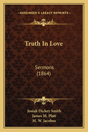 Truth In Love: Sermons (1864)