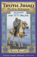 Truth Jihad: My Epic Struggle Against the 9/11 Big Lie