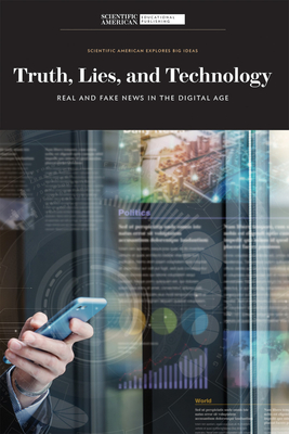 Truth, Lies, and Technology: Real and Fake News in the Digital Age - Scientific American Editors (Editor)