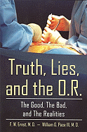 Truth, Lies, and the O.R.: The Good, the Bad, and the Realities - Ernst, Fred W, and Pace, William G, III