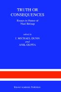 Truth or Consequences: Essays in Honor of Nuel Belnap