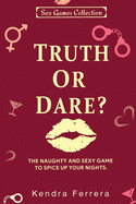 Truth or Dare?: The Naughty and Sexy Game to Spice Up Your Nights