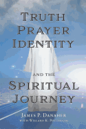 Truth, Prayer, Identity and the Spiritual Journey