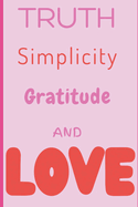 Truth Simplicity Gratitude and Love