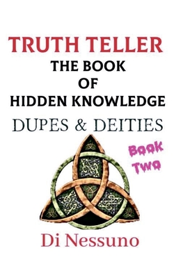 Truth Teller: The Book of Hidden Knowledge - Book Two - Nessuno, Di, and Ajala, Dupelola Osaretin, and Mizutani, Aurora