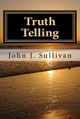 Truth Telling: Leadership Challenges for Servant Leaders - Sullivan, John J