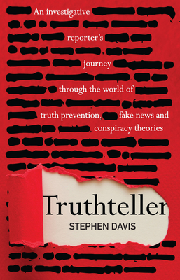 Truthteller: An Investigative Reporter's Journey Through the World of Truth Prevention, Fake News and Conspiracy Theories - Davis, Stephen