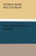 Truxton King a Story of Graustark