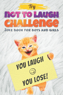 Try Not to Laugh Challenge - Joke Book For Boys And Girls: (Fun Gifts and Stocking Stuffers for Kids 6, 7, 8, 9, 10, 11 and 12 Years Old)
