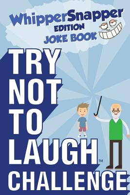 Try Not to Laugh Challenge - Whippersnapper Edition: The Christmas Joke Book Contest for Kids Ages 6, 7, 8, 9, 10, and 11 Years Old - A Stocking Stuffer Goodie for Boys - Crazy Corey