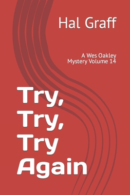 Try, Try, Try Again: A Wes Oakley Mystery Volume 14 - Graff, Hal