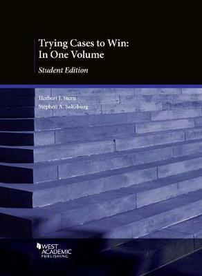 Trying Cases to Win: In One Volume, Student Edition - Stern, Herbert J., and Saltzburg, Stephen A.