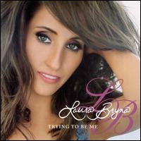 Trying to Be Me - Laura Bryna