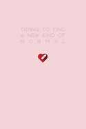 Trying to find a new kind of normal - A Grief Notebook: A bereavement journal for women to write in to help you work through grief, loss and anxiety / Heart break edition