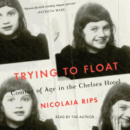 Trying to Float: Chronicles of a Girl in the Chelsea Hotel